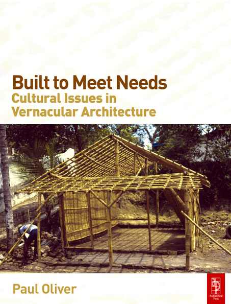 Book cover of Built to Meet Needs: Cultural Issues in Vernacular Architecture by Paul Oliver Book cover of Built to Meet Needs: Cultural Issues in Vernacular Architecture by Paul Oliver